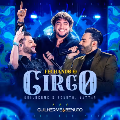 Guilherme & Benuto & NATTAN - Fechando o Circo