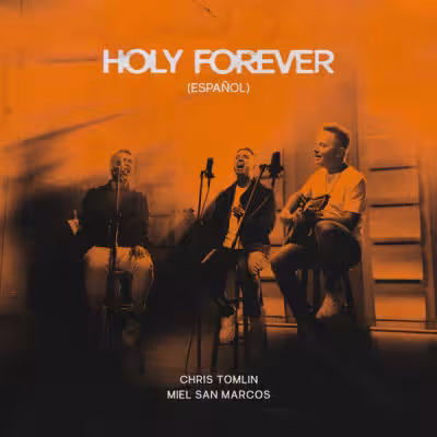 Holy Forever (Español) - Chris Tomlin