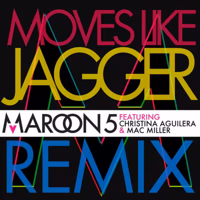 Moves Like Jagger (feat. Christina Aguilera & Mac Miller) [Remix] - Maroon 5