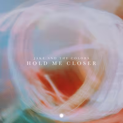 Hold Me Closer - Jake and the colors