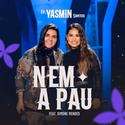 Yasmin Santos feat. Simone Mendes - Nem a Pau (feat. Simone Mendes)