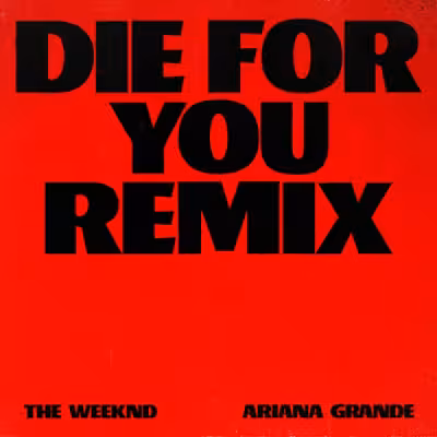 Die For You (Remix) - Ariana Grande