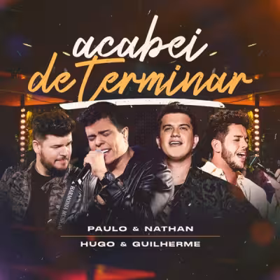 Paulo e Nathan & Hugo & Guilherme - Acabei de Terminar (Ao Vivo)