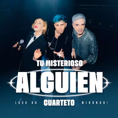 TU MISTERIOSO ALGUIEN (CUARTETO) [feat. Miranda!] - Luck Ra