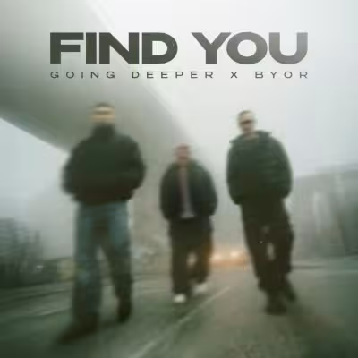 Find You - Going Deeper & BYOR