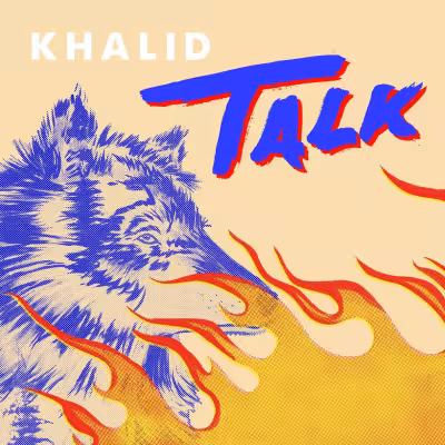 Talk (feat. Disclosure) - Khalid