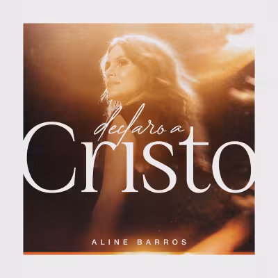 Declaro a Cristo - Aline Barros