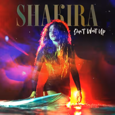 Don't Wait Up - Shakira