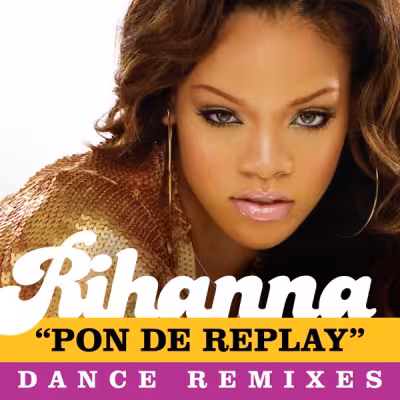 Pon de Replay (Pon De Club Play Version) - Rihanna
