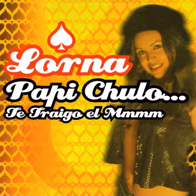 Papi Chulo... Te Traigo El MMMM (Radio Version) - Lorna