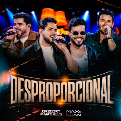 Desproporcional (Ao Vivo) - Max e Luan