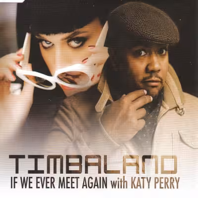 If We Ever Meet Again (Featuring Katy Perry) - Timbaland