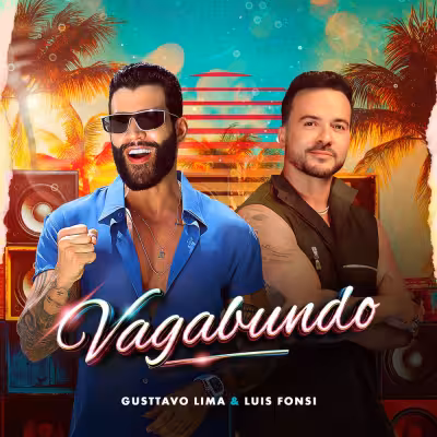 Gusttavo Lima & Luis Fonsi - Vagabundo