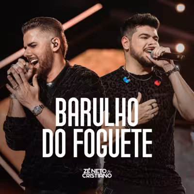 Zé Neto & Cristiano - Barulho Do Foguete (Ao Vivo)