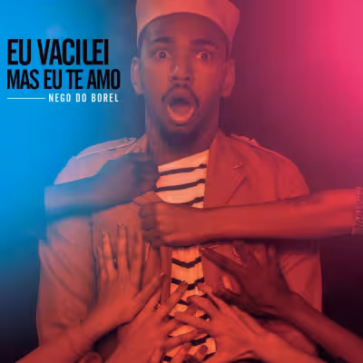 Nego do Borel - Eu Vacilei Mas Eu Te Amo