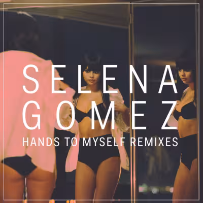 Hands To Myself - Selena Gomez