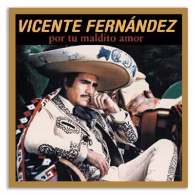 Vicente Fernández - Por Tu Maldito Amor