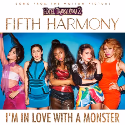 I'm In Love With a Monster - Fifth Harmony