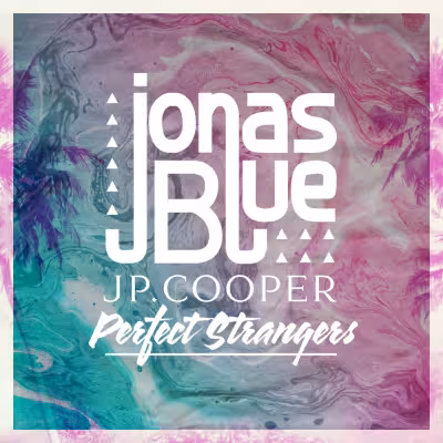 Perfect Strangers (feat. JP Cooper) - Jonas Blue